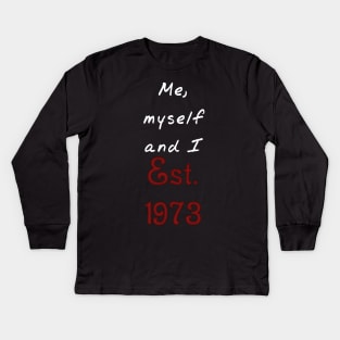Me, Myself and I - Established 1973 Kids Long Sleeve T-Shirt